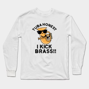 Tuba Honest I Kick Brass Cute Tuba Pun Long Sleeve T-Shirt